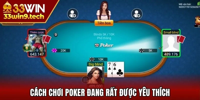 Cách chơi Poker đang rất được yêu thích