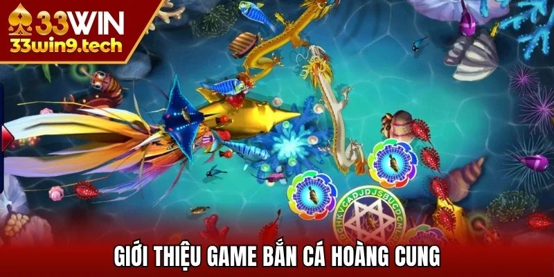 Giới thiệu game bắn cá Hoàng Cung