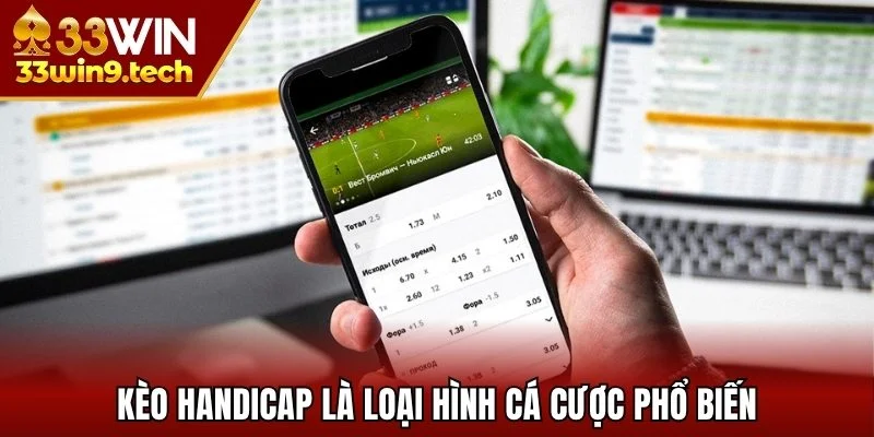 Kèo handicap là loại hình cá cược phổ biến