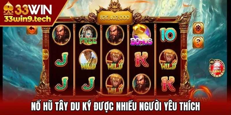 Nổ hũ Tây Du Ký được nhiều người yêu thích